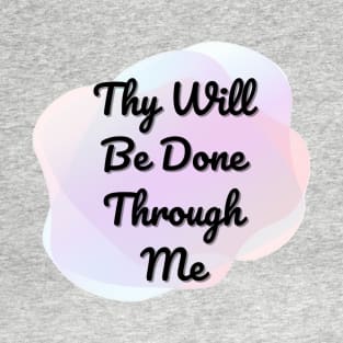 Thy Will Be Done T-Shirt